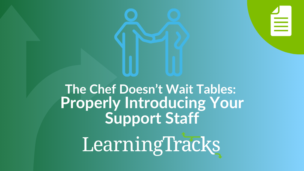 The Chef Doesn't Wait Tables: Properly Introducing Your Support Staff